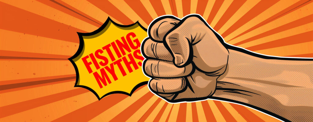 Top 5 Fisting Myths Busted