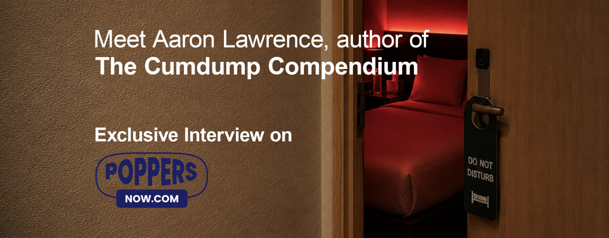 Meet Aaron Lawrence: Confidence, Poppers and the Story Behind “The Cumdump Compendium”